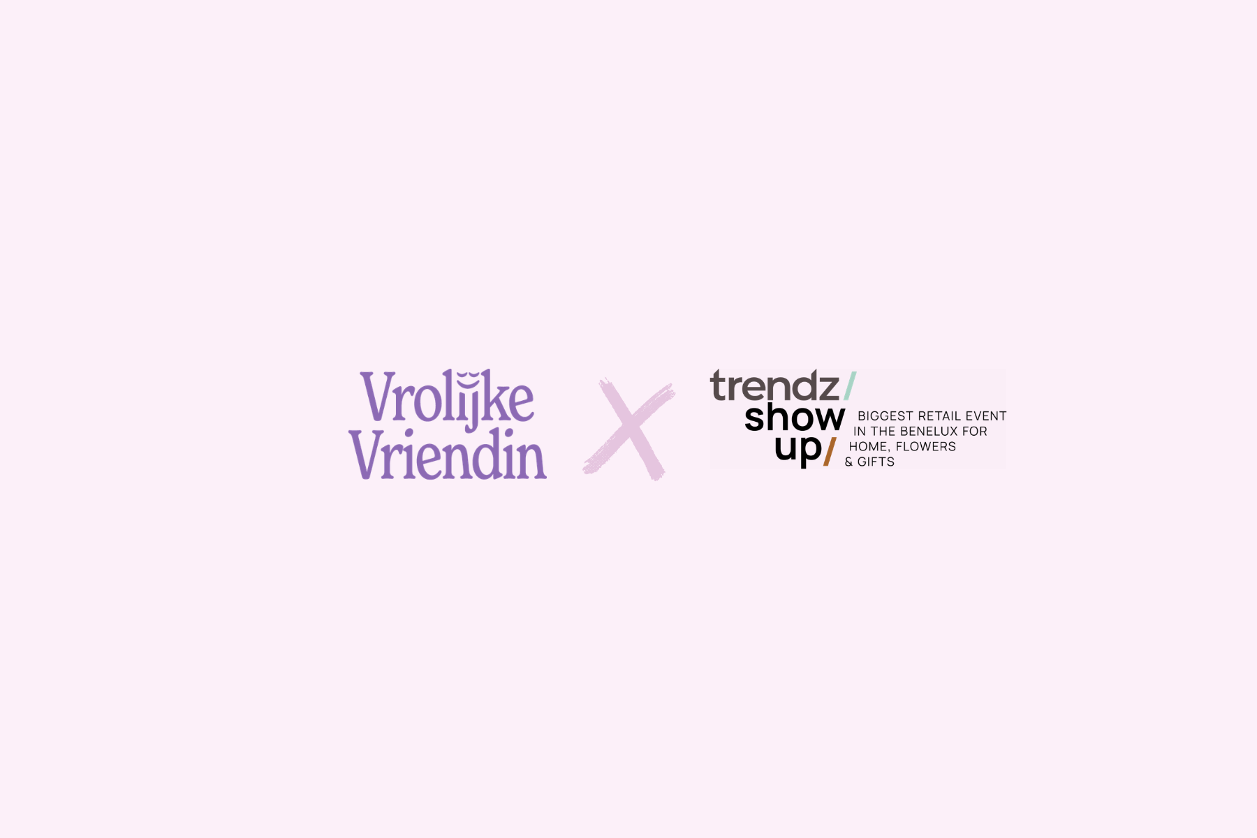 Vrolijke Vriendin op Trendz/showUP: we zien je daar!